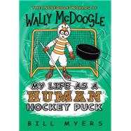 My Life As a Human Hockey Puck by Myers, Bill, 9780785233770