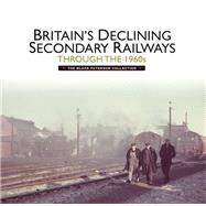 Britain's Declining Secondary Railways Through the 1960s by Mccormack, Kevin; Jenkins, Martin, 9781526743770