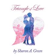 Triangle of Love by Green, Sharon A., 9781984503770