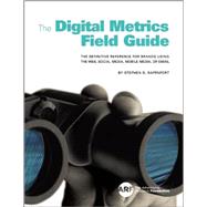 The Digital Metrics Field Guide The Definitive Reference for Brands Using the Web, Social Media, Mobile Media, or Email by Rappaport, Stephen D., 9789063693770
