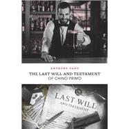 The Last Will and Testament of Chino Primo by Vano, Anthony, 9798350953770
