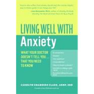 Living Well with Anxiety by Clark, Carolyn Chambers, 9780060823771