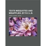 Texts Misquoted and Misapplied by Bevan, Robert Cooper L., 9780217883771