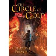 The Book of Time #3: Circle of Gold by Prevost, Guillaume, 9780439883771