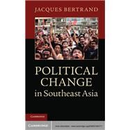 Political Change in Southeast Asia by Jacques Bertrand, 9780521883771