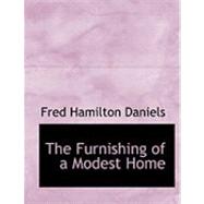 The Furnishing of a Modest Home by Daniels, Fred Hamilton, 9780554793771