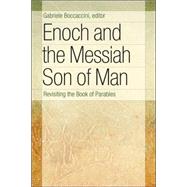 Enoch and the Messiah Son of Man by Boccaccini, Gabriele, 9780802803771