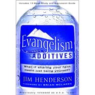 Evangelism Without Additives What if sharing your faith meant just being yourself? by HENDERSON, JIM, 9781400073771