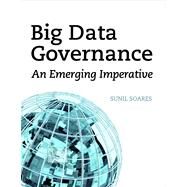Big Data Governance An Emerging Imperative by Soares, Sunil, 9781583473771