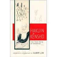 Hakuin on Kensho The Four Ways of Knowing by Low, Albert; Hakuin, 9781590303771