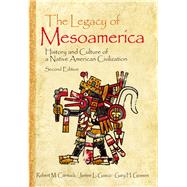 The Legacy of Mesoamerica: History and Culture of a Native American Civilization by Carmack,Robert M., 9781138403772
