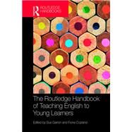 The Routledge Handbook of Teaching English to Young Learners by Garton; Sue, 9781138643772