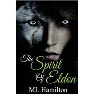 The Spirit of Eldon by Hamilton, M. L., 9781508693772