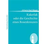 Kakerlak Oder Die Geschichte Eines Rosenkreuzers by Wezel, Johann Karl, 9783866403772