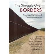 The Struggle over Borders by De Wilde, Pieter; Koopmans, Ruud; Merkel, Wolfgang; Strijbis, Oliver; Zurn, Michael, 9781108483773