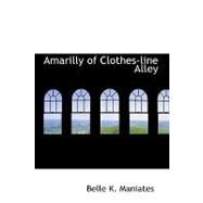 Amarilly of Clothes-line Alley by Maniates, Belle K., 9781434643773