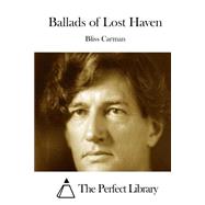 Ballads of Lost Haven by Carman, Bliss, 9781508753773