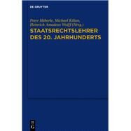 Staatsrechtslehrer des 20. Jahrhunderts by Haberle, Peter; Kilian, Michael; Wolff, Heinrich Amadeus, 9783110303773