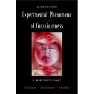 Experimental Phenomena of Consciousness A Brief Dictionary Revised Edition by Bachmann, Talis; Breitmeyer, Bruno; Ogmen, Haluk, 9780195393774