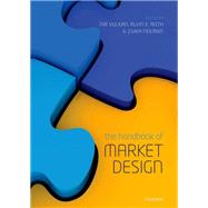 The Handbook of Market Design by Vulkan, Nir; Roth, Alvin E.; Neeman, Zvika, 9780198743774