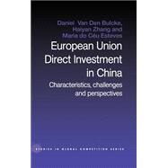 European Union Direct Investment in China: Characteristics, Challenges and Perspectives by Do CTu Esteves; Maria, 9780415303774