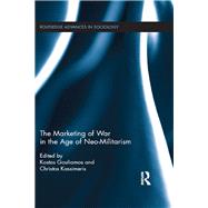 The Marketing of War in the Age of Neo-Militarism by Gouliamos; Kostas, 9780415853774