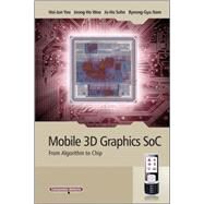 Mobile 3D Graphics SoC From Algorithm to Chip by Yoo, Hoi-Jun; Woo, Jeong-Ho; Sohn, Ju-Ho; Nam, Byeong-Gyu, 9780470823774