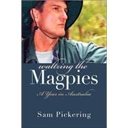 Waltzing the Magpies by Pickering, Samuel F., 9780472113774