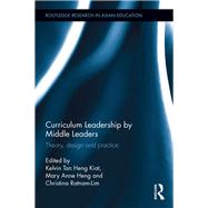 Curriculum Leadership by Middle Leaders: Theory, Design and Practice by Tan; Kelvin Heng Kiat, 9781138793774