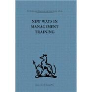 New Ways in Management Training: A technical college develops its services to industry by Hutton,Geoffrey, 9781138863774