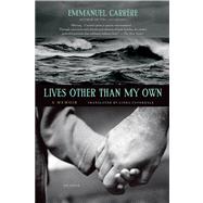 Lives Other Than My Own A Memoir by Carrre, Emmanuel; Coverdale, Linda, 9781250013774