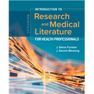Introduction to Research and Medical Literature for Health Professionals by Forister, J. Glenn; Blessing, J. Dennis, 9781284153774