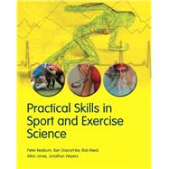 Practical Skills in Sport and Exercise Science by Reaburn, Peter; Dascombe, Ben; Reed, Rob; Jones, Allan; Weyers, Jonathan, 9781408203774
