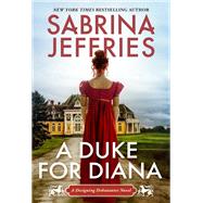 A Duke for Diana A Witty and Entertaining Historical Regency Romance by Jeffries, Sabrina, 9781420153774