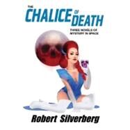 The Chalice of Death by Silverberg, Robert, 9781601253774