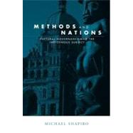 Methods and Nations: Cultural Governance and the Indigenous Subject by Shapiro, Michael J., 9780203503775