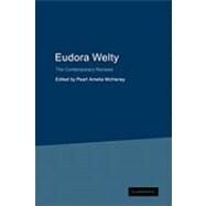 Eudora Welty: The Contemporary Reviews by Edited by Pearl Amelia McHaney, 9780521153775