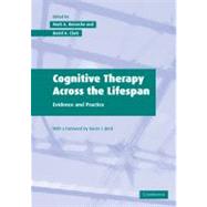 Cognitive Therapy across the Lifespan: Evidence and Practice by Edited by Mark A. Reinecke , David A. Clark , Foreword by Aaron T. Beck, 9780521533775