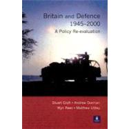 Britain and Defence 1945-2000: A Policy Re-evaluation by Croft,Stuart, 9780582303775
