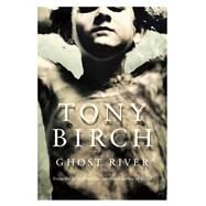 Ghost River by Birch, Tony, 9780702253775