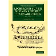 Recherches Sur Les Ossemens Fossiles Des Quadrupdes by Cuvier, Georges, 9781108083775