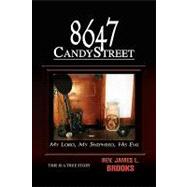 8647 Candy Street : My Lord, My Shepherd, His Evil by BROOKS REV JAMES L, 9781436393775