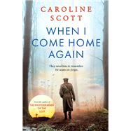 When I Come Home Again by Caroline Scott, 9781471183775