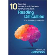 10 Essential Instructional Elements for Students With Reading Difficulties by Johnson, Andrew P., 9781483373775