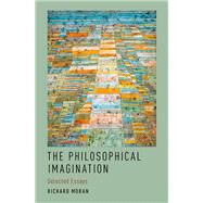 The Philosophical Imagination Selected Essays by Moran, Richard, 9780190633776