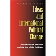 Ideas and International Political Change by Checkel, Jeffrey T., 9780300063776