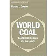 World Coal: Economics, Policies and Prospects by Richard L. Gordon, 9780521143776