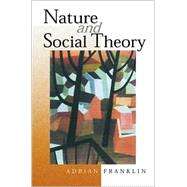 Nature and Social Theory by Adrian Franklin, 9780761963776