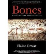 Bones Discovering the First Americans by Dewar, Elaine, 9780786713776