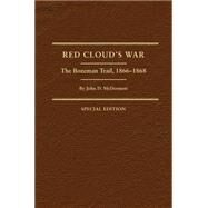 Red Cloud's War: The Bozeman Trail, 1866-1868 by McDermott, John D., 9780870623776